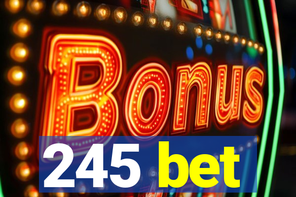245 bet